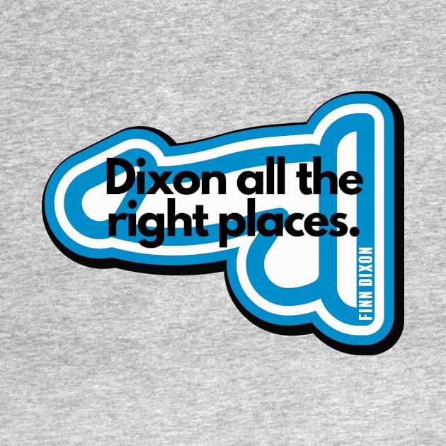 Dixon all the right places (Blue) by Finn Dixon